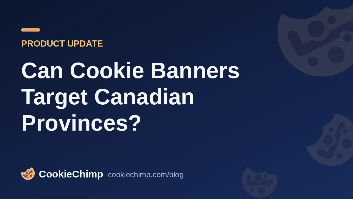 Can Cookie Banners Target Canadian Provinces?